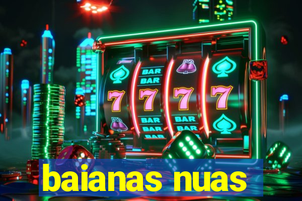 baianas nuas